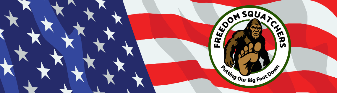 FREEDOM SQUATCHERS - Putting Our Big Foot Down banner